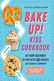 Bake Up! Kids Cookbook by Nicole Hendizadeh [EPUB: 0593196848]