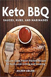 Keto BBQ Sauces, Rubs, and Marinades by Aileen Ablog [EPUB: 1646040368]
