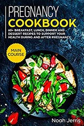 Pregnancy Cookbook by Noah Jerris