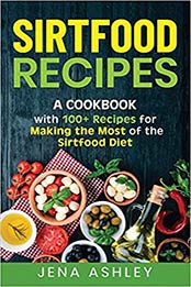 Sirtfood Recipes by Jena Ashley [EPUB: 1952559979]