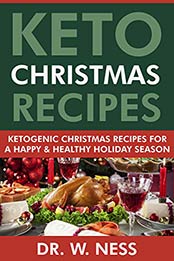 Keto Christmas Recipes by Dr. W. Ness [EPUB: 9781393101680]
