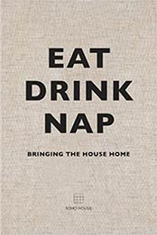 Eat Drink Nap by Soho House