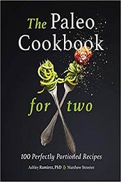 The Paleo Cookbook for Two by Ashley Ramirez PhD, Matthew Streeter 