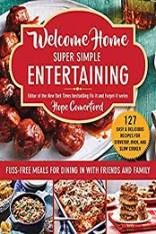 Welcome Home Super Simple Entertaining by Hope Comerford