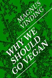 Why We Should Go Vegan by Magnus Vinding