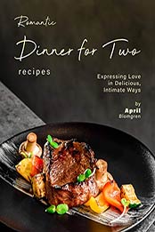 Romantic Dinner for Two Recipes by April Blomgren