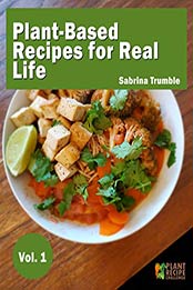 Plant-Based Recipes for Real Life by Sabrina Trumble