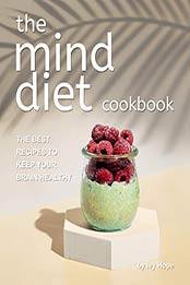 The Mind Diet Cookbook by Ivy Hope [EPUB: 9798562136589]