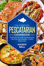 The Complete Pescatarian Cookbook by Andrew Ball