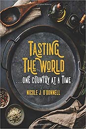 Tasting the World... One Country at a Time by Nicole Jordan O'Donnell