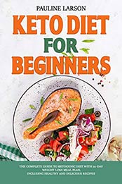 Keto Diet for Beginners by Pauline Larson [EPUB: 9798672291079]