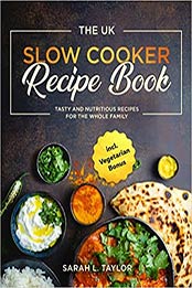 The UK Slow Cooker Recipe Book by Sarah L. Taylor [EPUB: B08BDVN2SL]