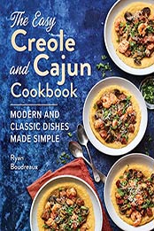 The Easy Creole and Cajun Cookbook by Ryan Boudreaux [EPUB: B08L8C8Y5C]