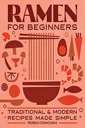 Ramen for Beginners by Robin Donovan