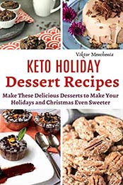 Keto Holiday Dessert Recipes by Viktor Menchenia