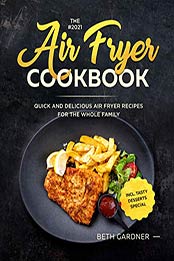 The #2021 Air Fryer Cookbook by Beth Gardner