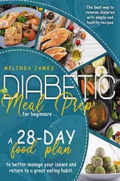 Diabetic Meal Prep For Beginners by Melinda James