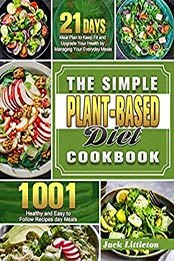 The Simple Plant- Based Diet Cookbook by Jack Littleton [EPUB: B08MBXR5N2]