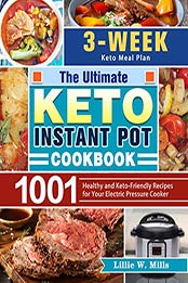 The Ultimate Keto Instant Pot Cookbook by Lillie W. Mills