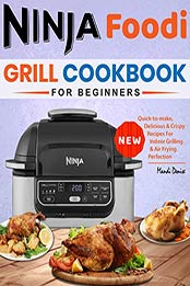 Ninja Foodi Grill Cookbook For Beginners by Mandi Denise