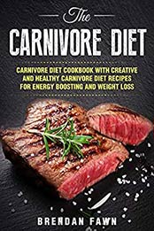 The Carnivore Diet by Brendan Fawn [EPUB: B08MDBFQB9]