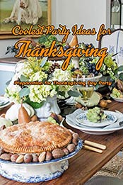 Coolest Party Ideas for Thanksgiving by Walter Price