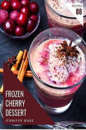 88 Frozen Cherry Dessert Recipes by Jennifer Wade