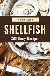 365 Easy Shellfish Recipes by Wanda Macon