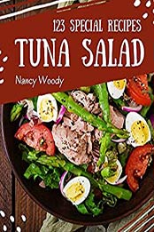 123 Special Tuna Salad Recipes by Nancy Woody [EPUB: B08MQQ334M]