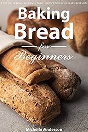 Baking bread for beginners by Michelle Anderson [EPUB: B08MTVPCH1]