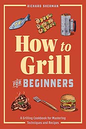 How to Grill for Beginners by Richard Sherman [EPUB: B08MVDXGSS]