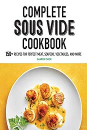 Complete Sous Vide Cookbook by Sharon Chen [EPUB: B08MVFMNQ2]