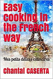 Easy cooking in the French way by Chantal CASERTA [EPUB: B08MZ3KG8F]