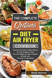 The Complete Optavia Diet Air Fryer Cookbook by Hattie Delacruz