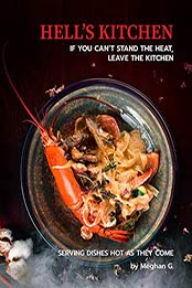 Hell's Kitchen - If You Can't Stand the Heat, Leave the Kitchen by Meghan G. [EPUB: B08NG3MSD8]