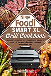 Ninja Foodi Smart XL Grill Cookbook by Christopher Davis [EPUB: B08NGMQBSF]