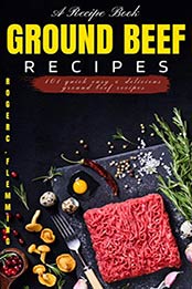 Ground Beef Recipes by Roger C. Flemming [EPUB: B08NHT6SWM]