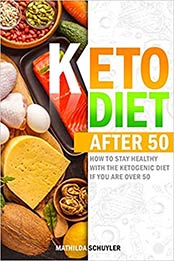 Keto Diet After 50 by Mathilda Schuyler
