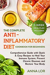 The Complete Anti-Inflammatory Diet Cookbook for Beginners by Anna Lor