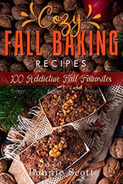 Cozy Fall Baking Recipes by Bonnie Scott [EPUB: B08NWJL3BM]