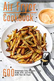 Air Fryer Cookbook by Robert Gililland