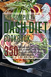 The Complete Dash Diet Cookbook by Robert Gililland