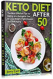 KETO DIET After 50 by Jerry Carr