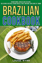 Brazilian Cookbook by Louise Wynn [EPUB: B08P234JPR]