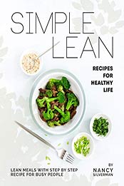Simple Lean Recipes for Healthy Life by Nancy Silverman