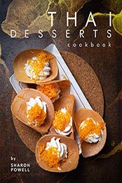 Thai Desserts Cookbook by Sharon Powell [EPUB: B08P2W874N]