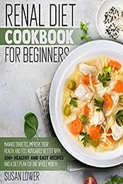 RENAL DIET COOKBOOK FOR BEGINNERS by Susan Lower