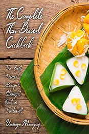 The Complete Thai Dessert Cookbook by Urassaya Manaying [EPUB: B08P3X5NW3]