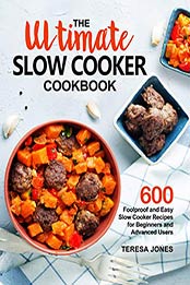 The Ultimate Slow Cooker Cookbook by Teresa Jones [EPUB: B08P52MSYN]