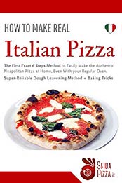HOW TO MAKE REAL ITALIAN PIZZA by Claudia Fiore